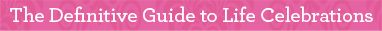 The Definitive Guide to Life Celebration