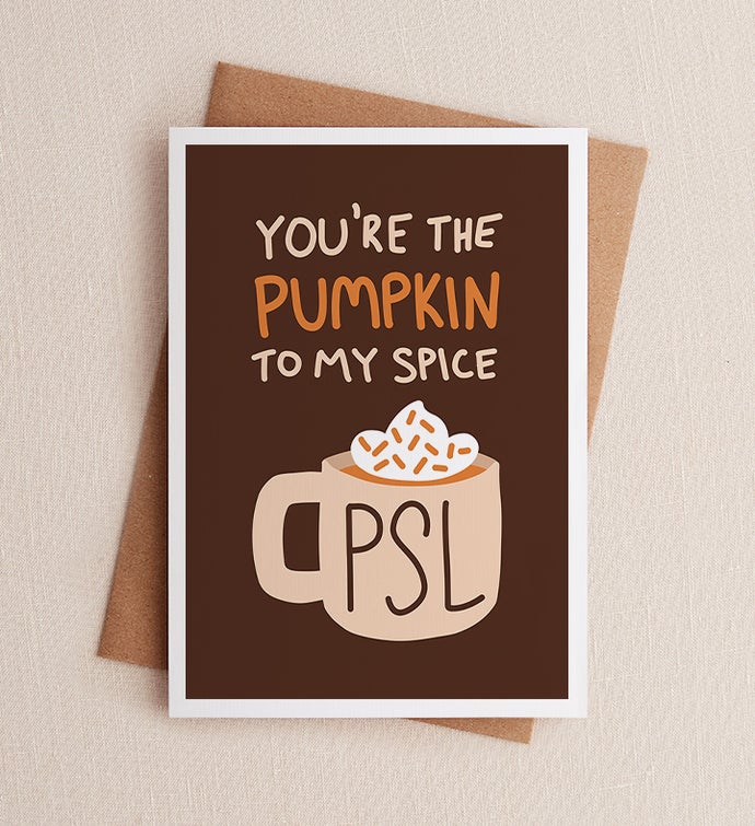 You’re The Pumpkin To My Spice Fall Greeting Card