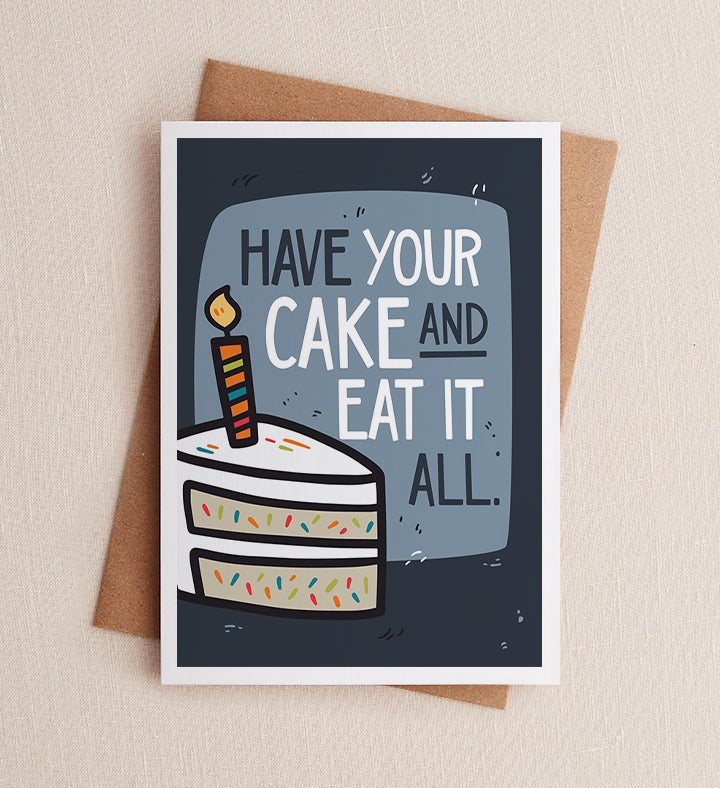 Have Your Cake and Eat It All Birthday Greeting Card