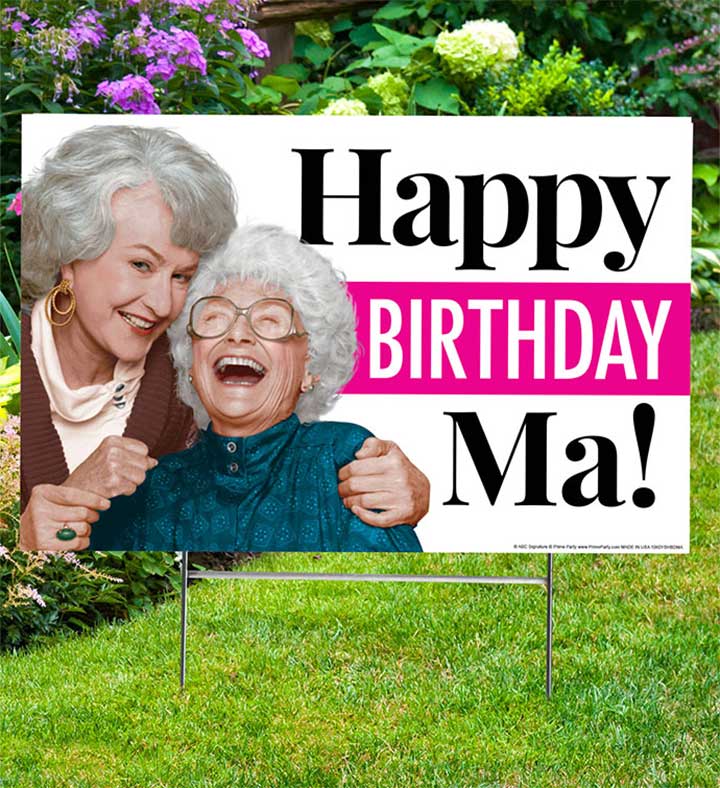 Happy Birthday Ma!  Golden Girls, Yard Sign