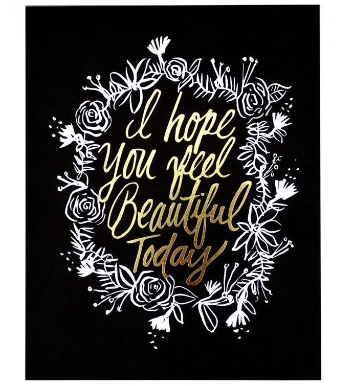 I Hope You Feel Beautiful Today Art Print